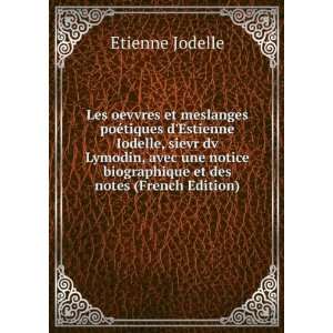   biographique et des notes (French Edition) Etienne Jodelle Books