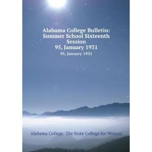 Alabama College Bulletin Summer School Sixteenth Session. 95, January 