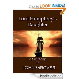 Lord Humphreys Daughter  A Short Story John Grover  