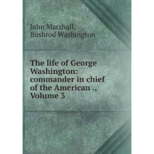   of the American ., Volume 3 Bushrod Washington John Marshall Books
