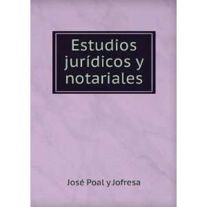  Estudios jurÃ­dicos y notariales JosÃ© Poal y Jofresa Books