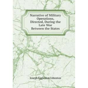   , During the Late War Between the States JOSEPH E. JOHNSTON Books