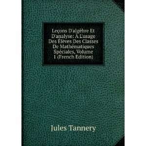   matiques SpÃ©ciales, Volume 1 (French Edition) Jules Tannery Books