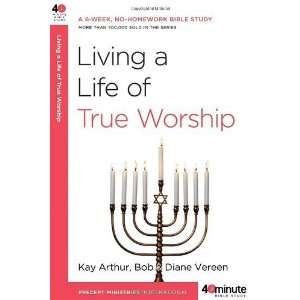  Living a Life of True Worship (40 Minute Bible Studies 