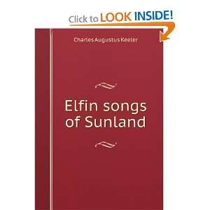  Elfin songs of Sunland Charles Augustus Keeler Books