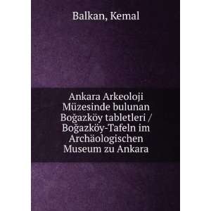   Tafeln im ArchÃ¤ologischen Museum zu Ankara Kemal Balkan Books