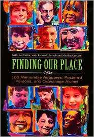 Finding Our Place 100 Memorable Adoptees, Fostered Persons, and 
