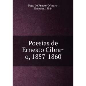   CibraÌ?o, 1857 1860 Ernesto, 1836  Pego de Kruger CybraÌ?o Books