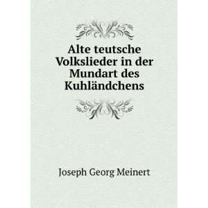   in der Mundart des KuhlÃ¤ndchens Joseph Georg Meinert Books