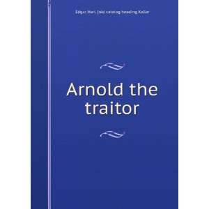    Arnold the traitor Edgar Harl. [old catalog heading Kellar Books