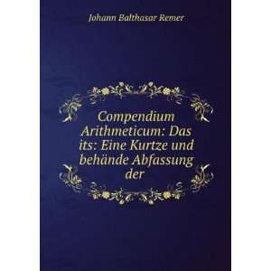   Kurtze und behÃ¤nde Abfassung der . Johann Balthasar Remer Books