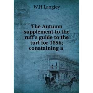   ruffs guide to the turf for 1856;conataining a . W.H Langley Books