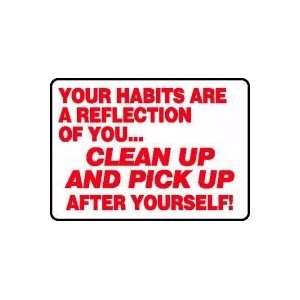  YOUR HABITS ARE A REFLECTION OF YOU CLEAN UP AND PICK UP 