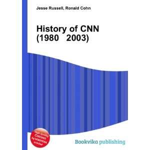 History of CNN (1980 2003) Ronald Cohn Jesse Russell  