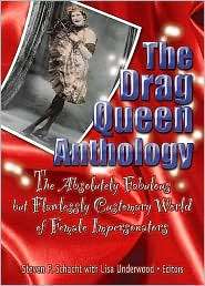 The Drag Queen Anthology The Absolutely Fabulous but Flawlessly 