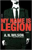 My Name Is Legion A. N. Wilson