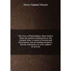 The Jews of Philadelphia their history from the earliest settlements 