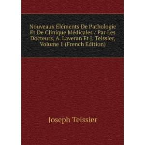   Laveran Et J. Teissier, Volume 1 (French Edition) Joseph Teissier