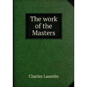  The work of the Masters Charles Lazenby Books