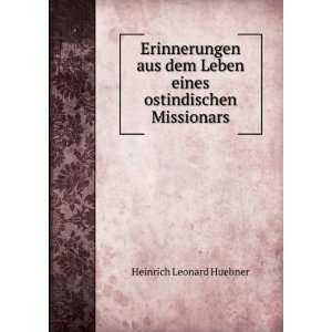  ostindischen Missionars Heinrich Leonard Huebner  Books