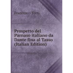   da Dante fina al Tasso (Italian Edition) Francesco Torti Books