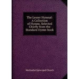   Chiefly from the Standard Hymn book Methodist Episcopal Church Books