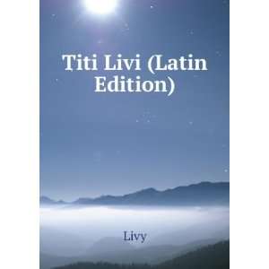  Titi Livi (Latin Edition) Livy Books