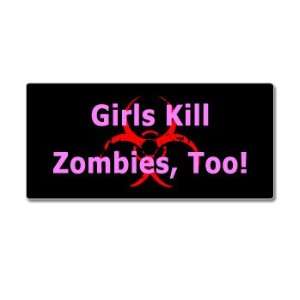  Girls Kill Zombies Too   Window Bumper Sticker Automotive