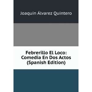  Febrerillo El Loco Comedia En Dos Actos (Spanish Edition 