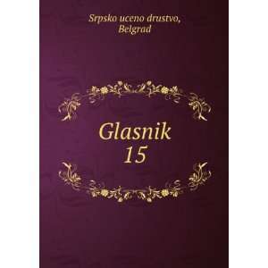  Glasnik. 15 Belgrad Srpsko uceno drustvo Books