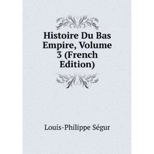   Volume 3 (French Edition) Louis Philippe SÃ©gur  Books