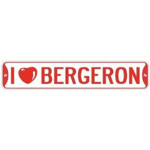   I LOVE BERGERON  STREET SIGN