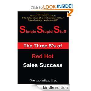Simple Stupid Stuff The 3 Ss of Red Hot Sales Success M.A. Gregory 
