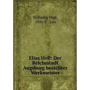   Augsburg bestellter Werkmeister Otto E . Lau Wilhelm Vogt Books