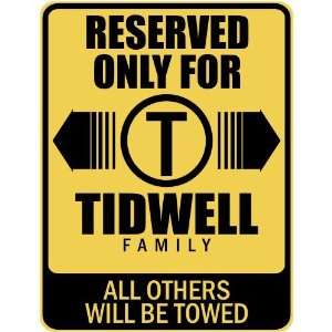   RESERVED ONLY FOR TIDWELL FAMILY  PARKING SIGN