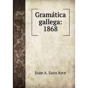  GramÃ¡tica gallega 1868 Juan A. Saco Arce Books