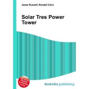  Solar Tres Power Tower Ronald Cohn Jesse Russell Books