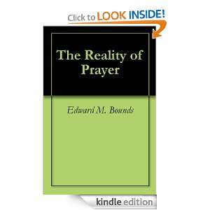The Reality of Prayer Edward M. Bounds  Kindle Store