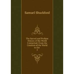   Creation of the World to the . 2 Samuel Shuckford  Books