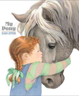   My Pony by Susan Jeffers, Hyperion Books for Children 