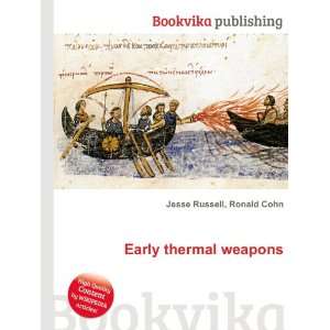  Early thermal weapons Ronald Cohn Jesse Russell Books