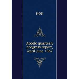  Apollo quarterly progress report, April June 1962 NON 