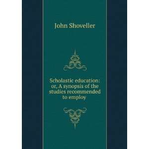  Scholastic education or, A synopsis of the studies 