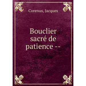  Bouclier sacrÃ© de patience    Jacques Corenus Books