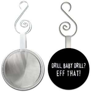 DRILL BABY DRILL EFF THAT bp Oil Spill Relief 2.25 inch Glass Mirror 