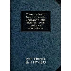   , and Nova Scotia with geological observations. Charles Lyell Books