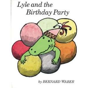   LYLE & THE BIRTHDAY PARTY] [Paperback] Bernard(Author) Waber Books