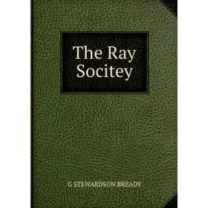 The Ray Socitey G STEWARDSON BREADY Books