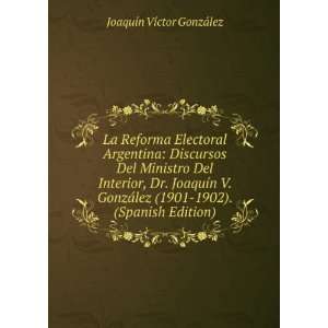   lez (1901 1902). (Spanish Edition) JoaquÃ­n VÃ­ctor GonzÃ¡lez