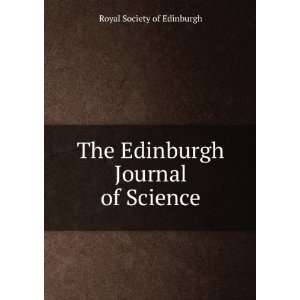  The Edinburgh Journal of Science Royal Society of 